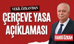Vekil Özkan’dan Çerçeve Yasa Açıklaması