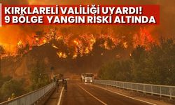 Kırklareli Valiliği Uyardı! 9 Bölge Yangın Riski Altında