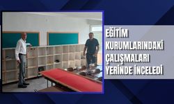 Eğitim Kurumlarındaki Çalışmaları Yerinde İnceledi