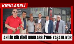 Ahilik Kültürü Kırklareli’nde Yaşatılıyor