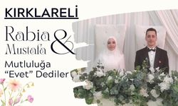 Kırklareli: Rabia ve Mustafa Çifti Mutluluğa “Evet” Dedi