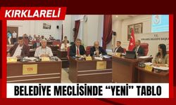 Kırklareli Belediye Meclisinde “Yeni” Tablo