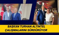 Başkan Turhan Altıntel Çalışmalarını Sürdürüyor