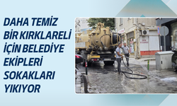 DAHA TEMİZ BİR KIRKLARELİ İÇİN BELEDİYE EKİPLERİ SOKAKLARI YIKIYOR
