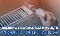 Demirköy Doğalgaza Kavuştu, Abonelik Süreci Başladı