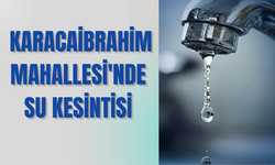 DİKKAT! Karacaibrahim Mahallesi’nde Su Kesintisi