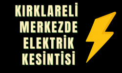 KIRKLARELİ MERKEZDE ELEKTRİK KESİNTİSİ YAŞANIYOR