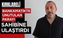 Kırklareli; Bankamatikte Unutulan Parayı Sahibine Ulaştırdı