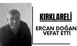 Kırklareli; Ercan Doğan Vefat Etti