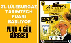 21. Lüleburgaz Tarımtech Fuarı Başlıyor