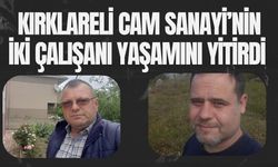 Kırklareli Cam Sanayi’nin İki Çalışanı Yaşamını Yitirdi