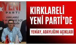 Kırklareli Yeni Parti’de, Yeniay Adaylığını Açıkladı