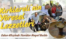 Kırklareli’nin Yöresel Lezzetleri Odun Ateşinde Yeniden Hayat Buldu