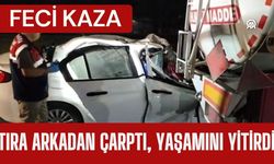 FECİ KAZA; Tıra Arkadan Çarptı, Yaşamını Yitirdi