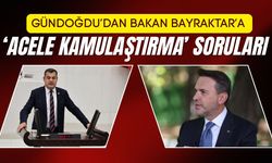 Gündoğdu’dan Bakan Bayraktar’a ‘Acele Kamulaştırma’ Soruları