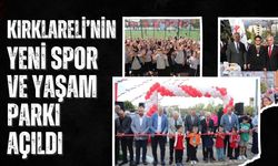 Kırklareli’nin Yeni Spor Ve Yaşam Parkı Açıldı