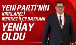 Yeni Parti’nin Kırklareli Merkez İlçe Başkanı Yeniay Oldu