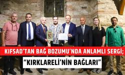 KIFSAD’tan Bağ Bozumu’nda Anlamlı Sergi; “Kırklareli’nin Bağları”