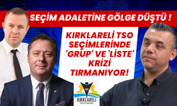 Kırklareli TSO Seçimlerinde 'Grup' ve 'Liste' Krizi Tırmanıyor! Seçim Adaletine Gölge Düştü