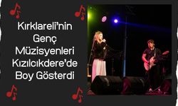 Kırklareli’nin Genç Müzisyenleri Kızılcıkdere’de Boy Gösterdi