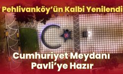 Pehlivanköy’ün Kalbi Yenilendi: Cumhuriyet Meydanı Pavli’ye Hazır