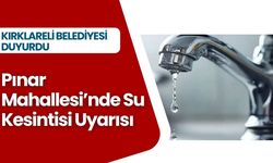 Pınar Mahallesi’nde Su Kesintisi Uyarısı