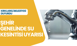 KIRKLARELİ: ŞEHİR GENELİNDE SU KESİNTİSİ UYARISI