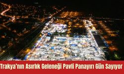 Trakya’nın Asırlık Geleneği Pavli Panayırı Gün Sayıyor