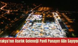 Trakya’nın Asırlık Geleneği Pavli Panayırı Gün Sayıyor