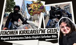 Fenomen Kırklareli’ne Geldi, Magnet Bulamayınca Zabıta Ekipleri Seferber Oldu