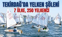 Tekirdağ'da Yelken Şöleni: 7 Ülke, 250 Yelkenci