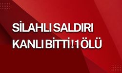 Silahlı Saldırı Kanlı Bitti! 1 Ölü