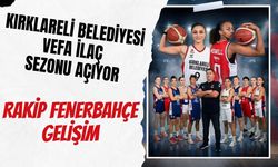 Kırklareli Belediyesi Vefa İlaç Sezonu Açıyor! Rakip Fenerbahçe Gelişim