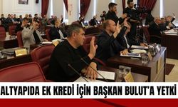 Altyapıda Ek Kredi İçin Başkan Bulut’a Yetki