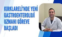 Kırklareli’nde Yeni Gastroenteroloji Uzmanı Göreve Başladı