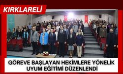 Kırklareli'nde Göreve Başlayan Hekimlere Yönelik Uyum Eğitimi Düzenlendi