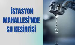 İstasyon Mahallesi’nde Su Kesintisi