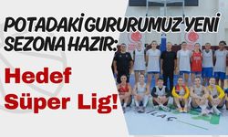 Potadaki Gururumuz Yeni Sezona Hazır: Hedef Süper Lig!