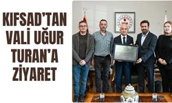 KIFSAD’tan Vali Uğur Turan’a Ziyaret