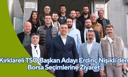 Kırklareli TSO Başkan Adayı Erdinç Nişikli’den Borsa Seçimlerine Ziyaret