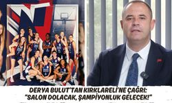 Derya Bulut’tan Kırklareli’ne Çağrı: “Salon Dolacak, Şampiyonluk Gelecek!”