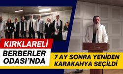 KIRKLARELİ BERBERLER ODASI’NDA; 7 Ay Sonra Yeniden Karakahya Seçildi