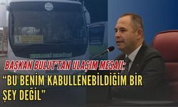 Başkan Bulut’tan Ulaşım Mesajı: “Bu Benim Kabullenebildiğim Bir Şey Değil”