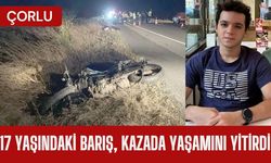 ÇORLU; 17 Yaşındaki Barış, Kazada Yaşamını Yitirdi