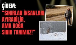 Çidem; “Sınırlar İnsanları Ayırabilir, Ama Doğa Sınır Tanımaz!”