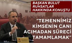 Başkan Bulut: “Temennimiz Kimsenin Canı Acımadan Süreci Tamamlamak”