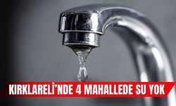 Kırklareli’nde 4 Mahallede Su Yok