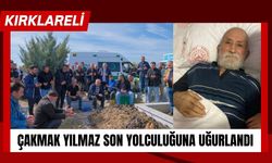 KIRKLARELİ; Çakmak Yılmaz Son Yolculuğuna Uğurlandı