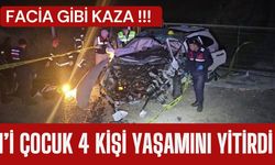 FACİA GİBİ KAZA; 1’i Çocuk 4 Kişi Yaşamını Yitirdi