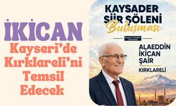 İkican, Kayseri’de Kırklareli’ni Temsil Edecek